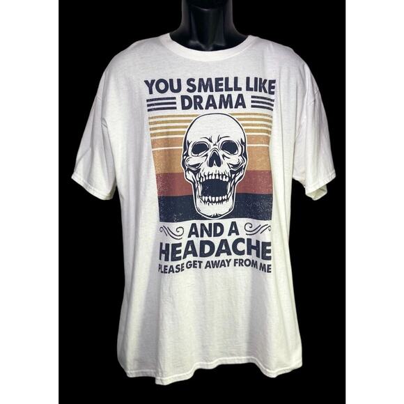 You Smell Like Drama & A Headache Skeleton Adult Humor Men Size XL White Tee - Picture 1 of 9